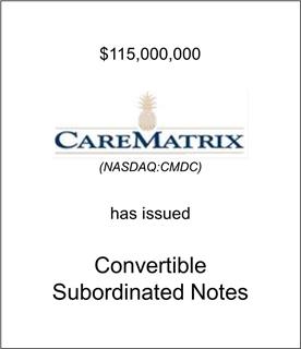 CareMatrix Has Issued Convertible Subordinated Notes