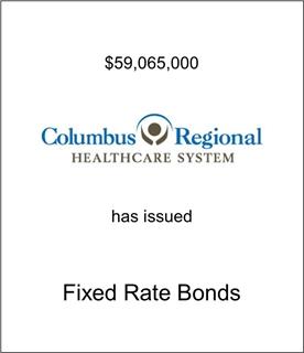 Columbus Regional Healthcare System Has Issued Fixed Rate Bonds