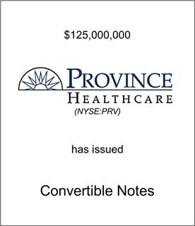 Province Healthcare Corporation Has Issued Convertible Notes