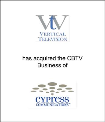 Vertical Television, Inc. “VTV” purchased the television assets of Cypress Communications, Inc.,